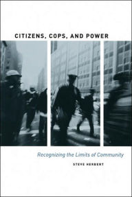 Citizens, Cops, and Power: Recognizing the Limits of Community